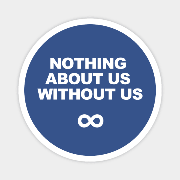 Nothing About Us Without Us Magnet by QueenAvocado